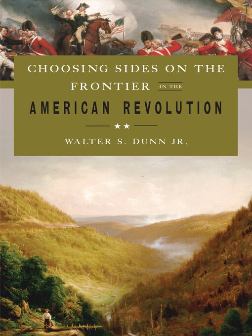 Title details for Choosing Sides on the Frontier in the American Revolution by Walter S. Dunn Jr. - Wait list